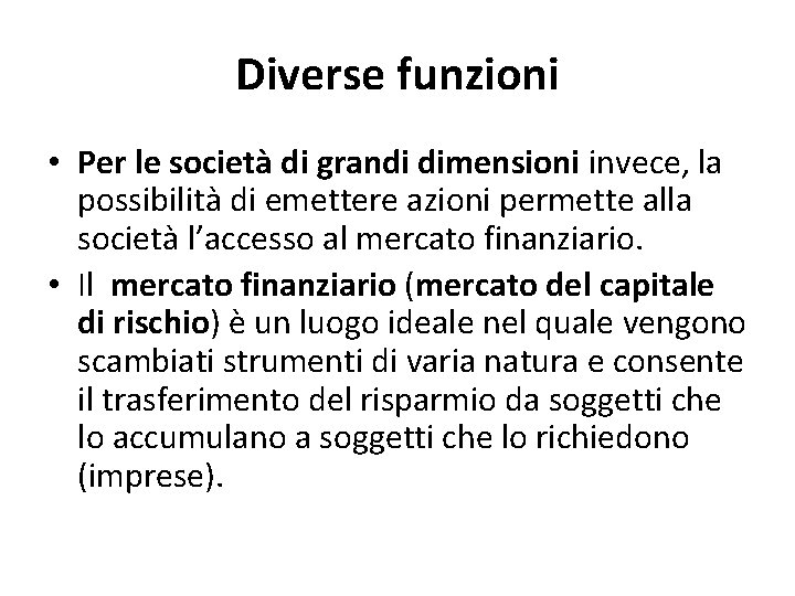 Diverse funzioni • Per le società di grandi dimensioni invece, la possibilità di emettere