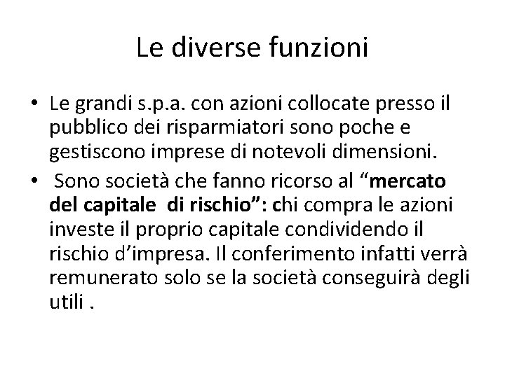 Le diverse funzioni • Le grandi s. p. a. con azioni collocate presso il