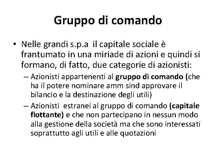 Gruppo di comando • Nelle grandi s. p. a il capitale sociale è frantumato
