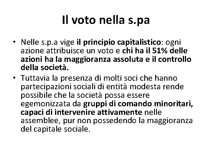 Il voto nella s. pa • Nelle s. p. a vige il principio capitalistico: