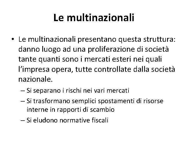 Le multinazionali • Le multinazionali presentano questa struttura: danno luogo ad una proliferazione di