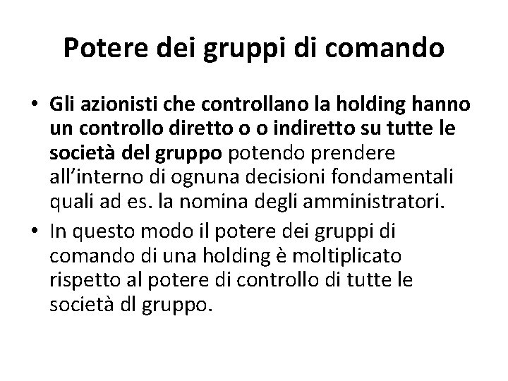 Potere dei gruppi di comando • Gli azionisti che controllano la holding hanno un
