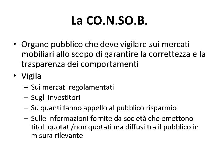 La CO. N. SO. B. • Organo pubblico che deve vigilare sui mercati mobiliari