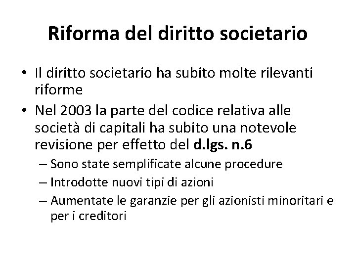 Riforma del diritto societario • Il diritto societario ha subito molte rilevanti riforme •