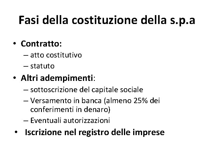 Fasi della costituzione della s. p. a • Contratto: – atto costitutivo – statuto