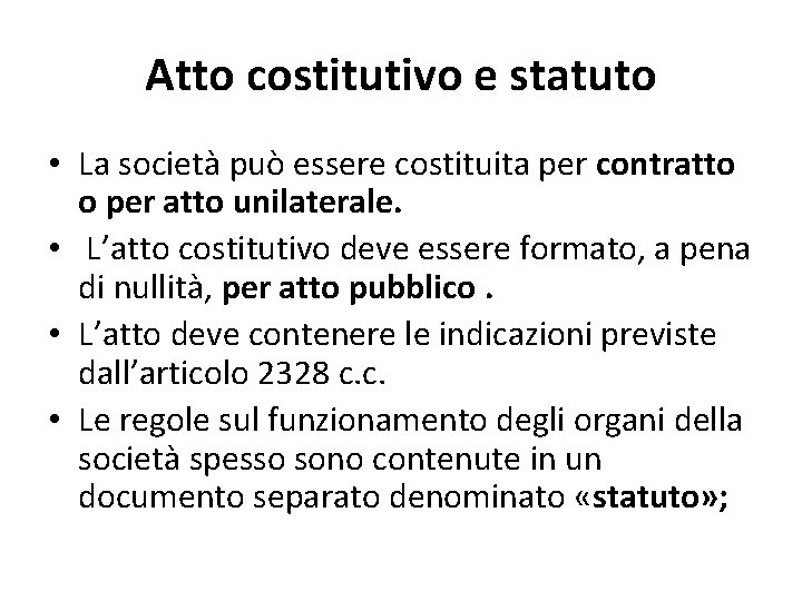 Atto costitutivo e statuto • La società può essere costituita per contratto o per