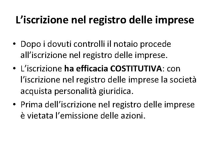 L’iscrizione nel registro delle imprese • Dopo i dovuti controlli il notaio procede all’iscrizione