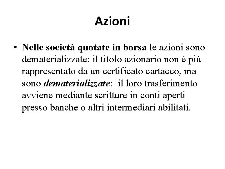Azioni • Nelle società quotate in borsa le azioni sono dematerializzate: il titolo azionario