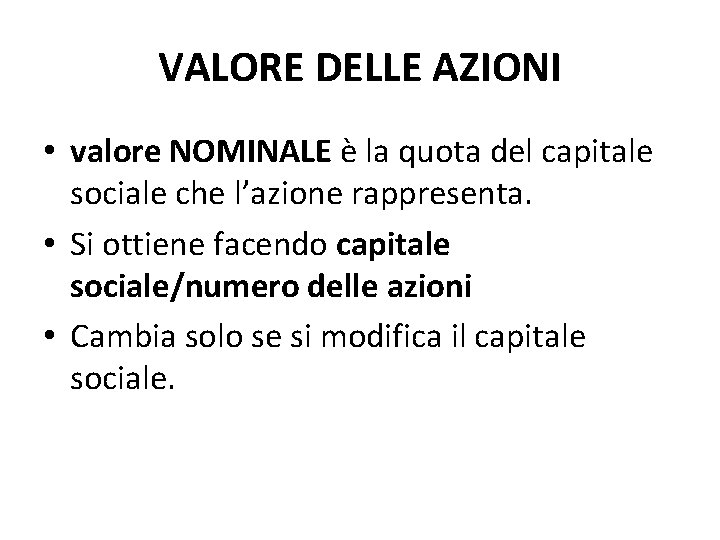 VALORE DELLE AZIONI • valore NOMINALE è la quota del capitale sociale che l’azione