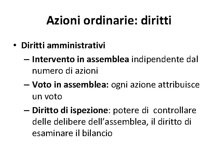Azioni ordinarie: diritti • Diritti amministrativi – Intervento in assemblea indipendente dal numero di