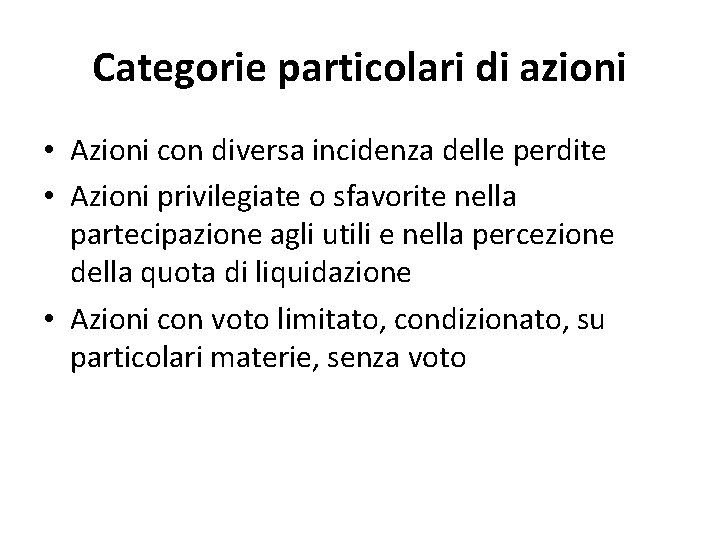 Categorie particolari di azioni • Azioni con diversa incidenza delle perdite • Azioni privilegiate