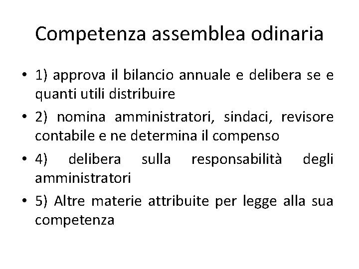 Competenza assemblea odinaria • 1) approva il bilancio annuale e delibera se e quanti