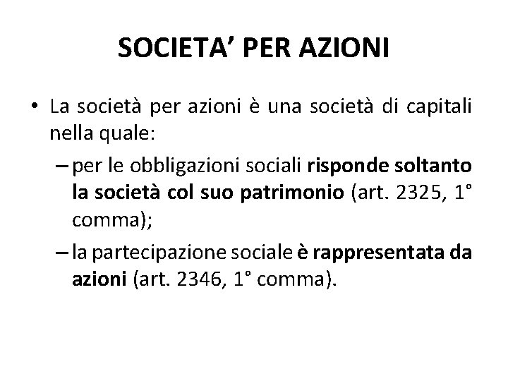 SOCIETA’ PER AZIONI • La società per azioni è una società di capitali nella