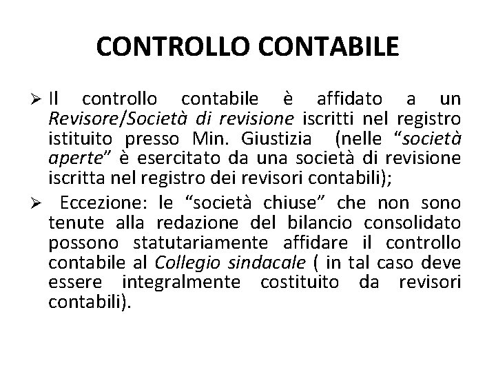 CONTROLLO CONTABILE Il controllo contabile è affidato a un Revisore/Società di revisione iscritti nel
