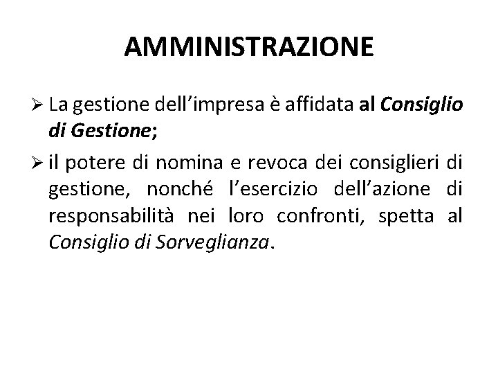 AMMINISTRAZIONE La gestione dell’impresa è affidata al Consiglio di Gestione; il potere di nomina