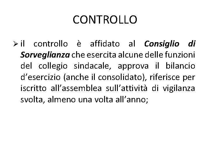 CONTROLLO il controllo è affidato al Consiglio di Sorveglianza che esercita alcune delle funzioni