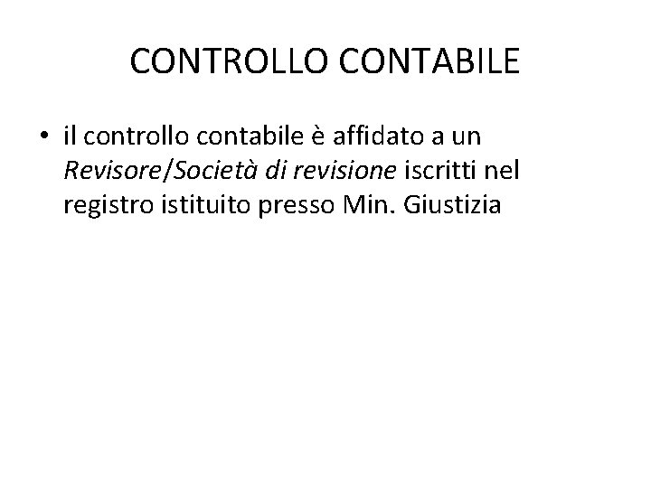 CONTROLLO CONTABILE • il controllo contabile è affidato a un Revisore/Società di revisione iscritti