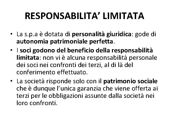 RESPONSABILITA’ LIMITATA • La s. p. a è dotata di personalità giuridica: gode di