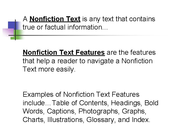 A Nonfiction Text is any text that contains true or factual information… Nonfiction Text