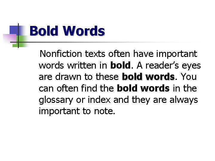 Bold Words Nonfiction texts often have important words written in bold. A reader’s eyes