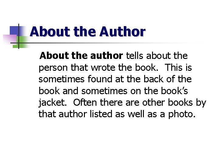 About the Author About the author tells about the person that wrote the book.