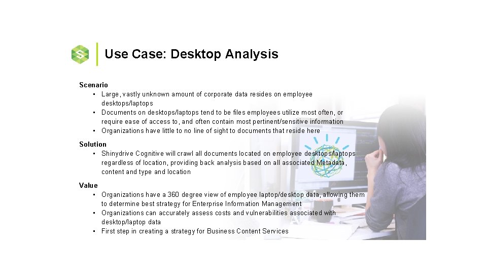 Use Case: Desktop Analysis Scenario • Large, vastly unknown amount of corporate data resides