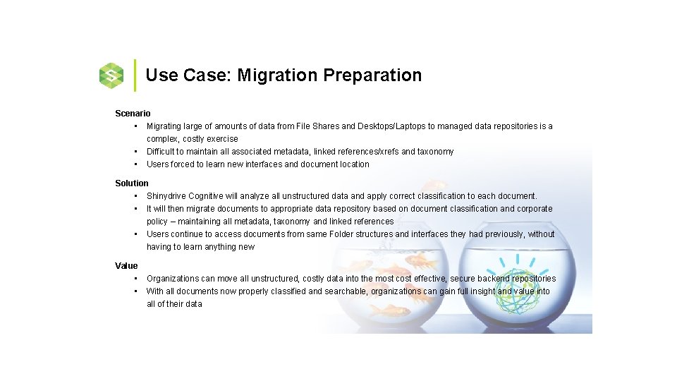 Use Case: Migration Preparation Scenario • Migrating large of amounts of data from File