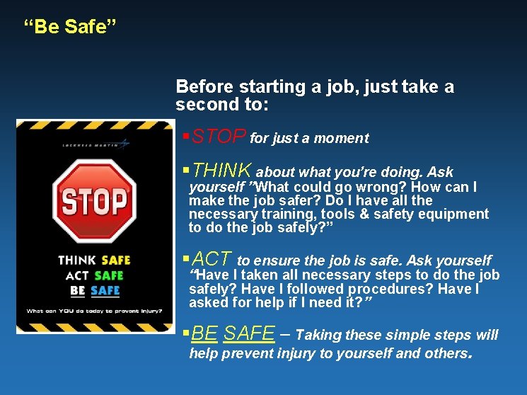 “Be Safe” Before starting a job, just take a second to: §STOP for just