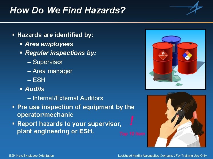 How Do We Find Hazards? § Hazards are identified by: § Area employees §