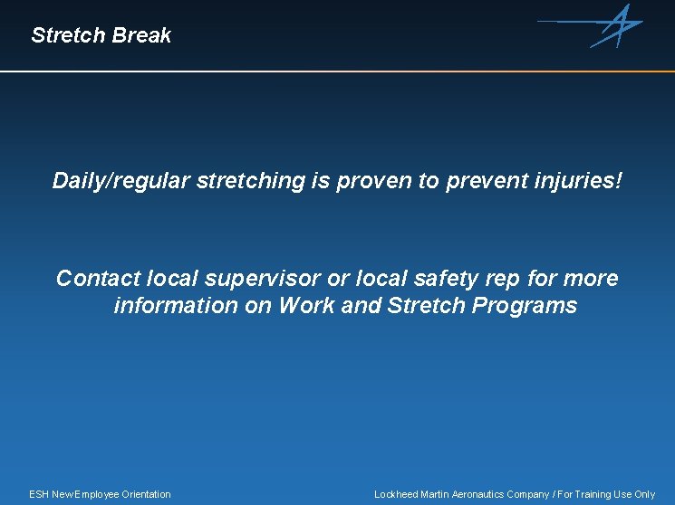 Stretch Break Daily/regular stretching is proven to prevent injuries! Contact local supervisor or local