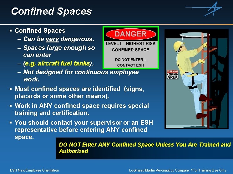Confined Spaces § Confined Spaces – Can be very dangerous. – Spaces large enough
