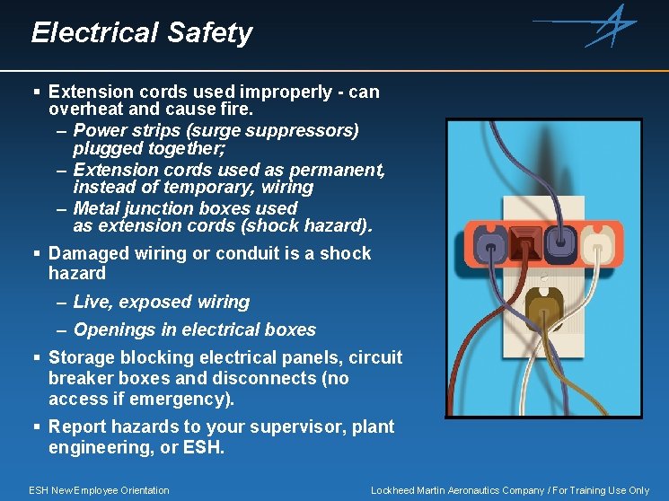 Electrical Safety § Extension cords used improperly - can overheat and cause fire. –