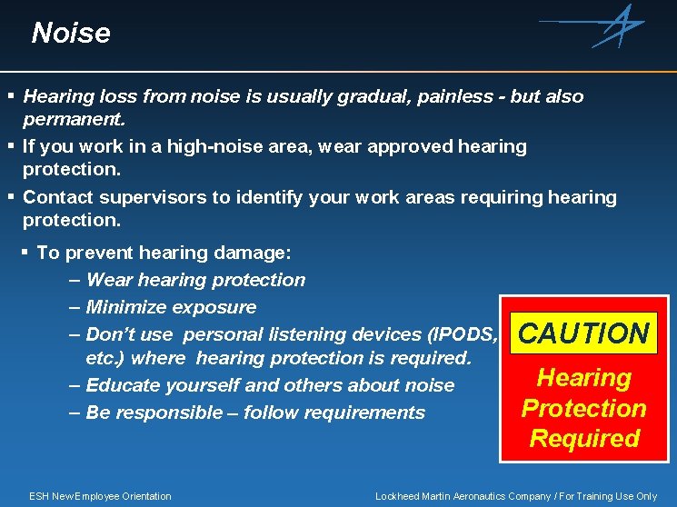 Noise § Hearing loss from noise is usually gradual, painless - but also permanent.