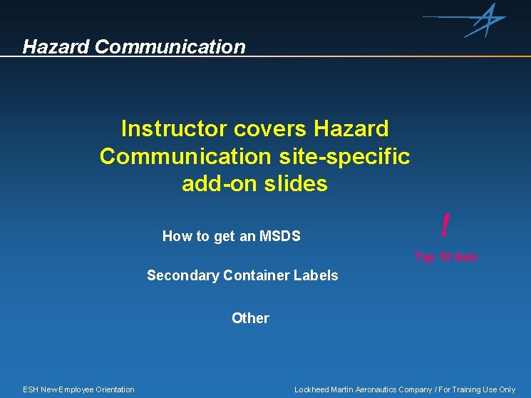 Hazard Communication Instructor covers Hazard Communication site-specific add-on slides How to get an MSDS