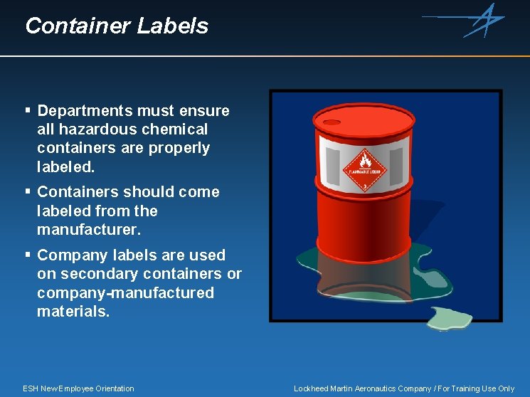 Container Labels § Departments must ensure all hazardous chemical containers are properly labeled. §