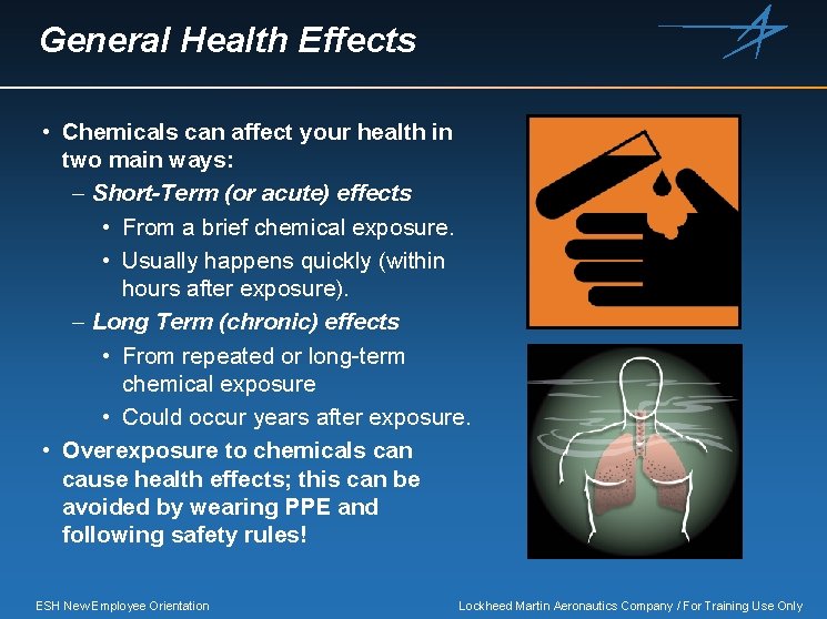 General Health Effects • Chemicals can affect your health in two main ways: –