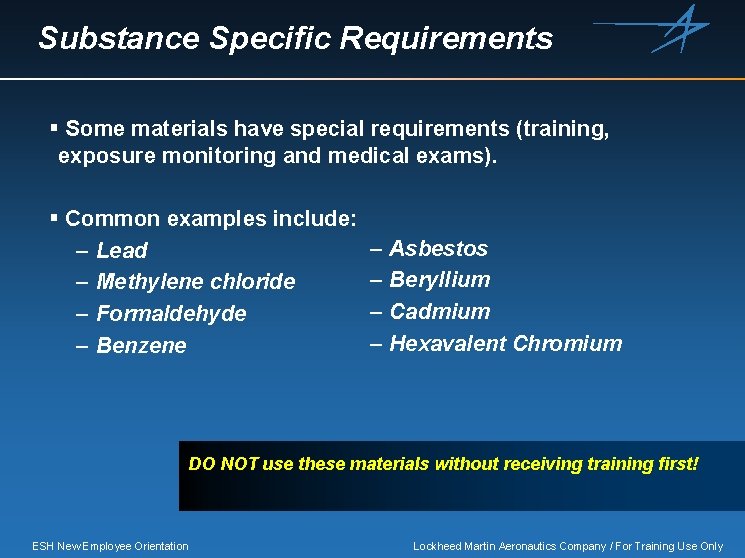 Substance Specific Requirements § Some materials have special requirements (training, exposure monitoring and medical