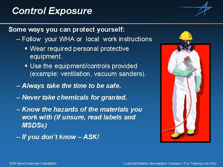 Control Exposure Some ways you can protect yourself: – Follow your WHA or local