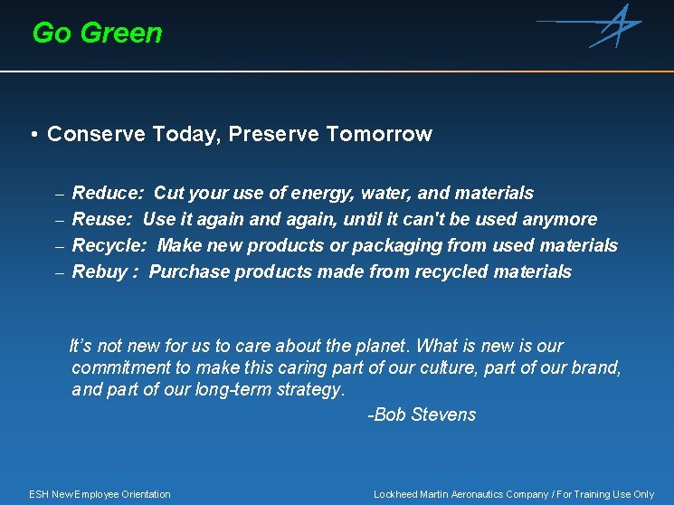 Go Green • Conserve Today, Preserve Tomorrow – – Reduce: Cut your use of