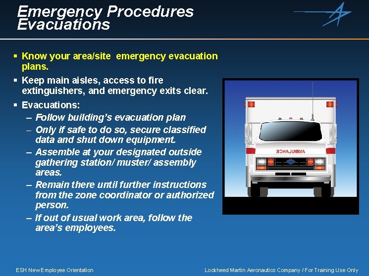 Emergency Procedures Evacuations § Know your area/site emergency evacuation plans. § Keep main aisles,