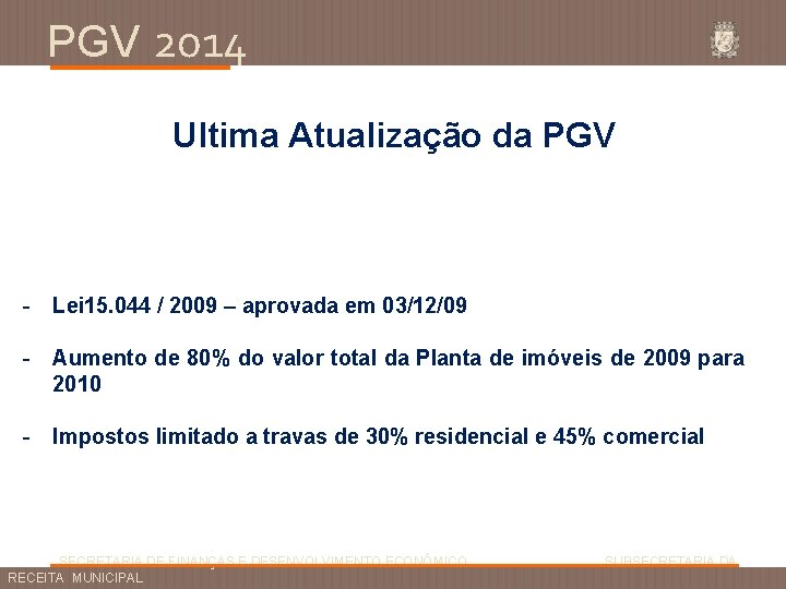 PGV 2014 Ultima Atualização da PGV - Lei 15. 044 / 2009 – aprovada