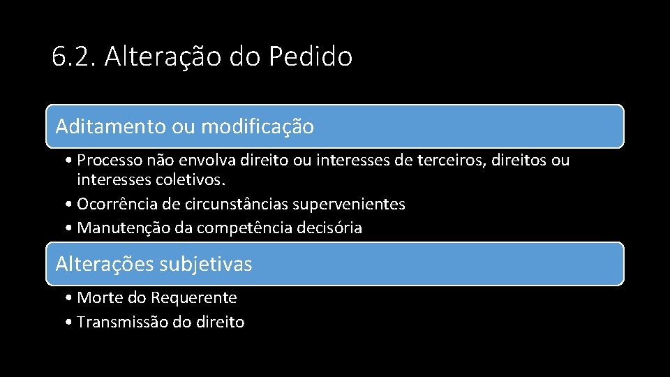 6. 2. Alteração do Pedido Aditamento ou modificação • Processo não envolva direito ou