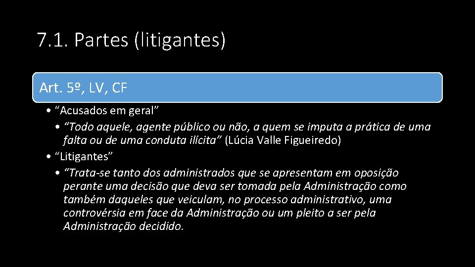 7. 1. Partes (litigantes) Art. 5º, LV, CF • “Acusados em geral” • “Todo