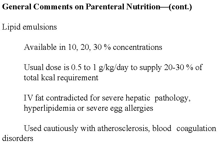 General Comments on Parenteral Nutrition—(cont. ) Lipid emulsions Available in 10, 20, 30 %