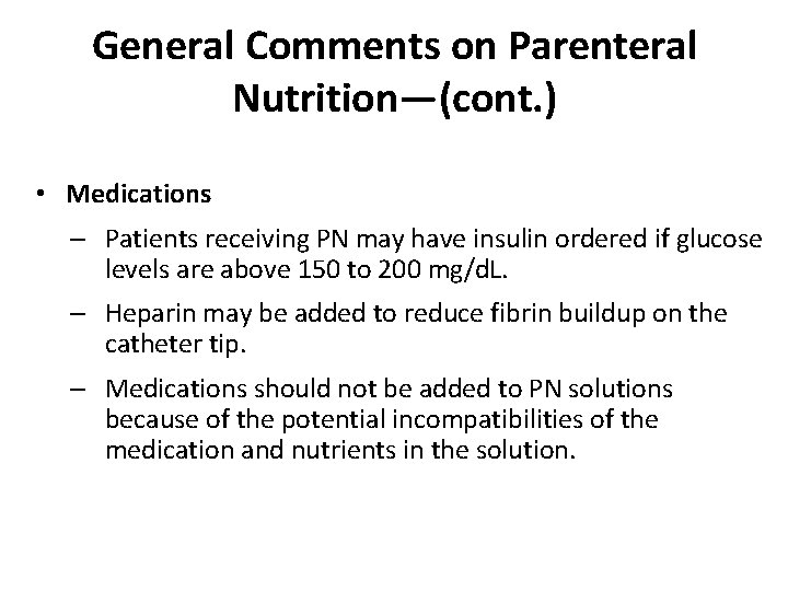 General Comments on Parenteral Nutrition—(cont. ) • Medications – Patients receiving PN may have