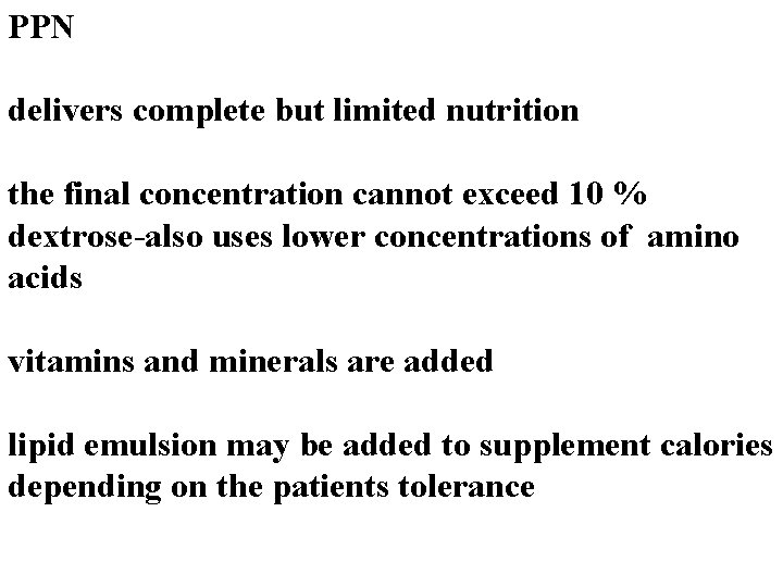 PPN delivers complete but limited nutrition the final concentration cannot exceed 10 % dextrose-also