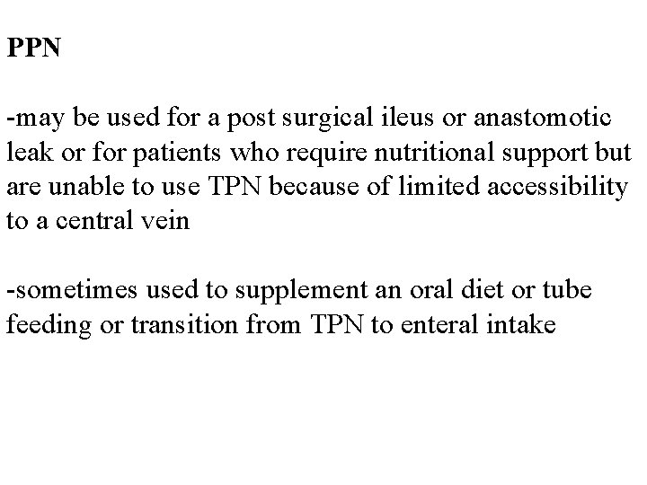  PPN -may be used for a post surgical ileus or anastomotic leak or