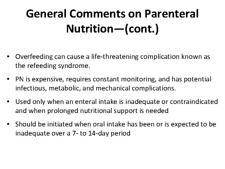 General Comments on Parenteral Nutrition—(cont. ) • Overfeeding can cause a life-threatening complication known