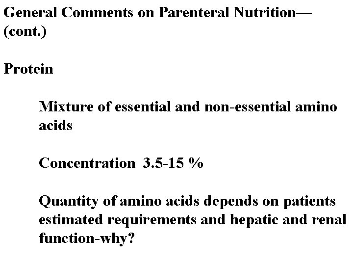 General Comments on Parenteral Nutrition— (cont. ) Protein Mixture of essential and non-essential amino