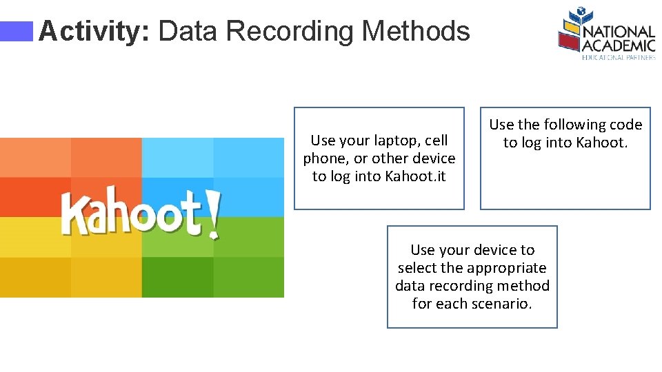 Activity: Data Recording Methods Use your laptop, cell phone, or other device to log